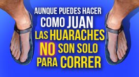Embora você possa fazer como Juan, os huaraches NÃO servem apenas para correr
