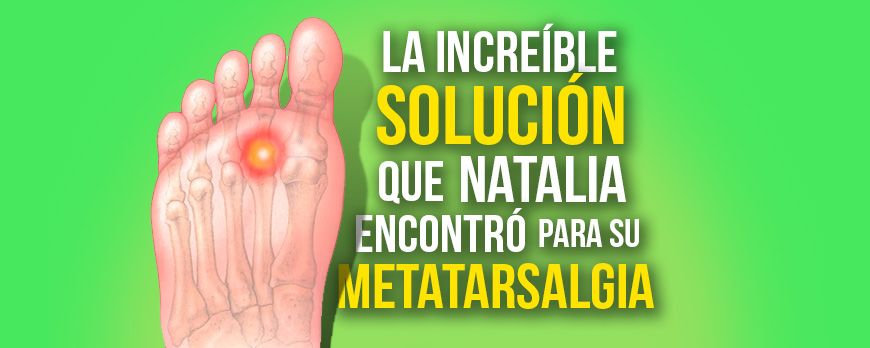 The incredible solution that Natalia found for her metatarsalgia