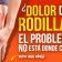 ¿Dolor de rodillas? Igual el problema No está donde piensas