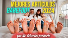 Los mejores artículos sobre barefoot de 2024 (y por qué no deberías perdértelos)