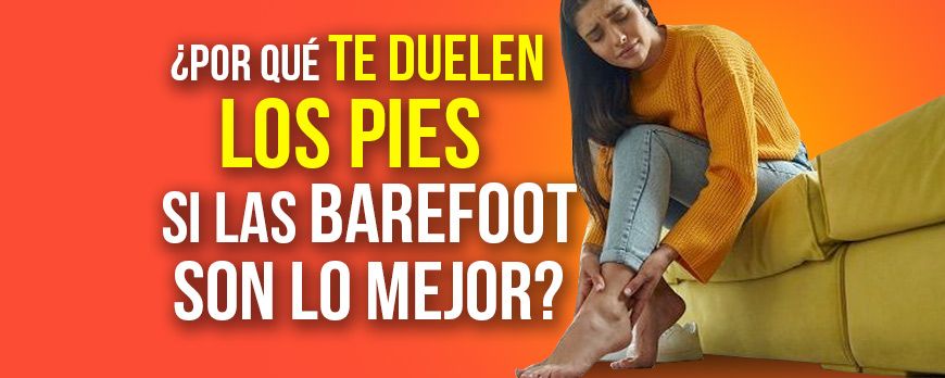 ¿Por qué te duelen los pies si el calzado barefoot es lo mejor?