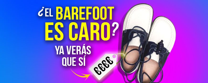 ¿El barefoot es caro? ya verás que sí