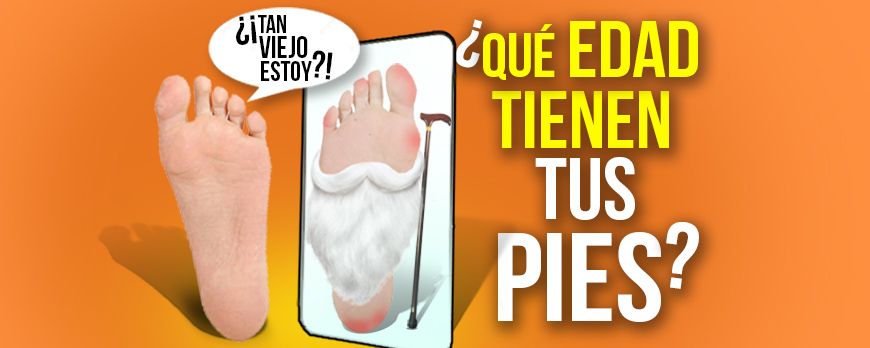 Enseñame tus pies y te diré cuántos años tienes